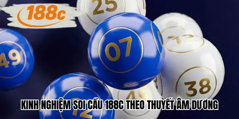 Kinh nghiệm soi cầu 188C theo thuyết âm dương