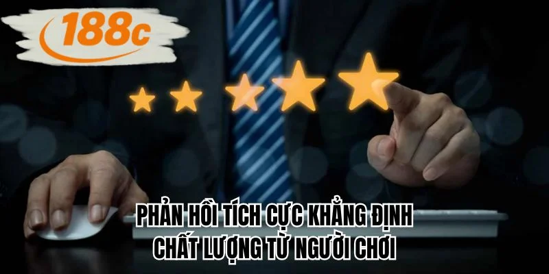 Phản hồi tích cực khẳng định chất lượng từ người chơi